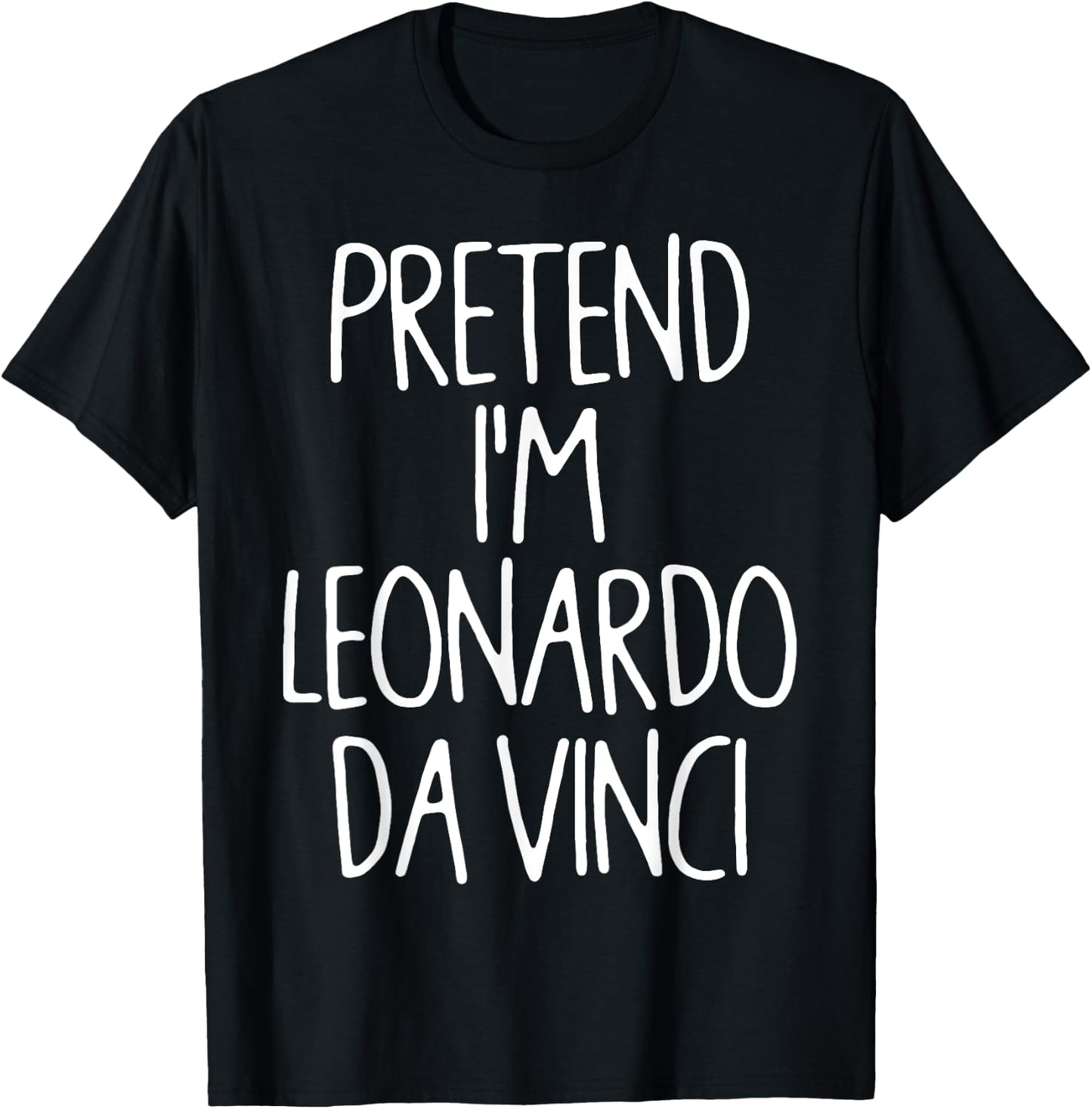 Pretend I'm Leonardo Da Vinci Lazy Easy Halloween Costume T-Shirt - T-Shirt | Black