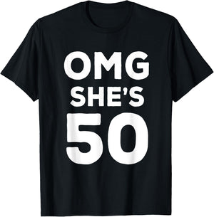 50th Birthday Shirt for Husband, Sister, Friend OMG She's 50 T-Shirt - T-Shirt | Black