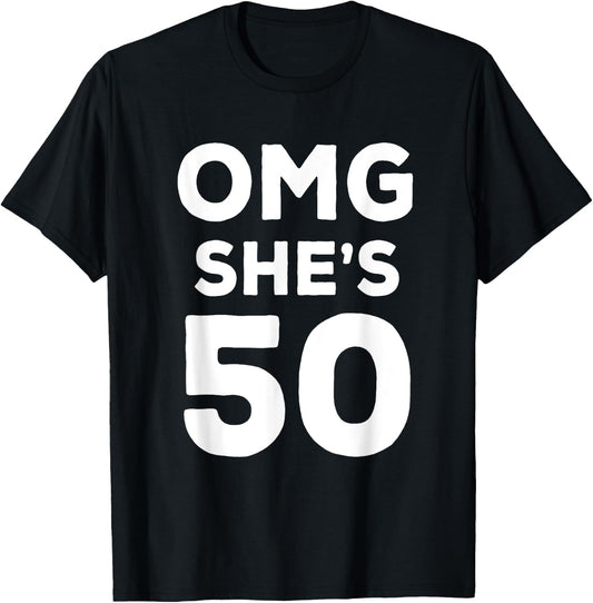 50th Birthday Shirt for Husband, Sister, Friend OMG She's 50 T-Shirt - T-Shirt | Black