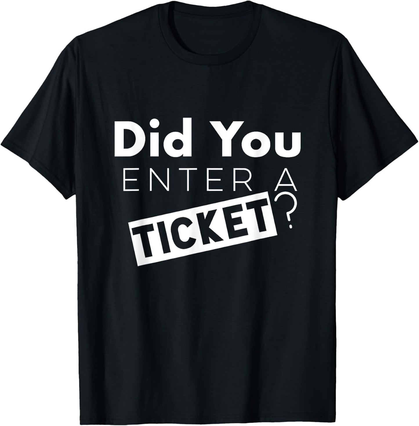 Did You Enter a Ticket Shirt for Tech Support T-Shirt - T-Shirt | Black