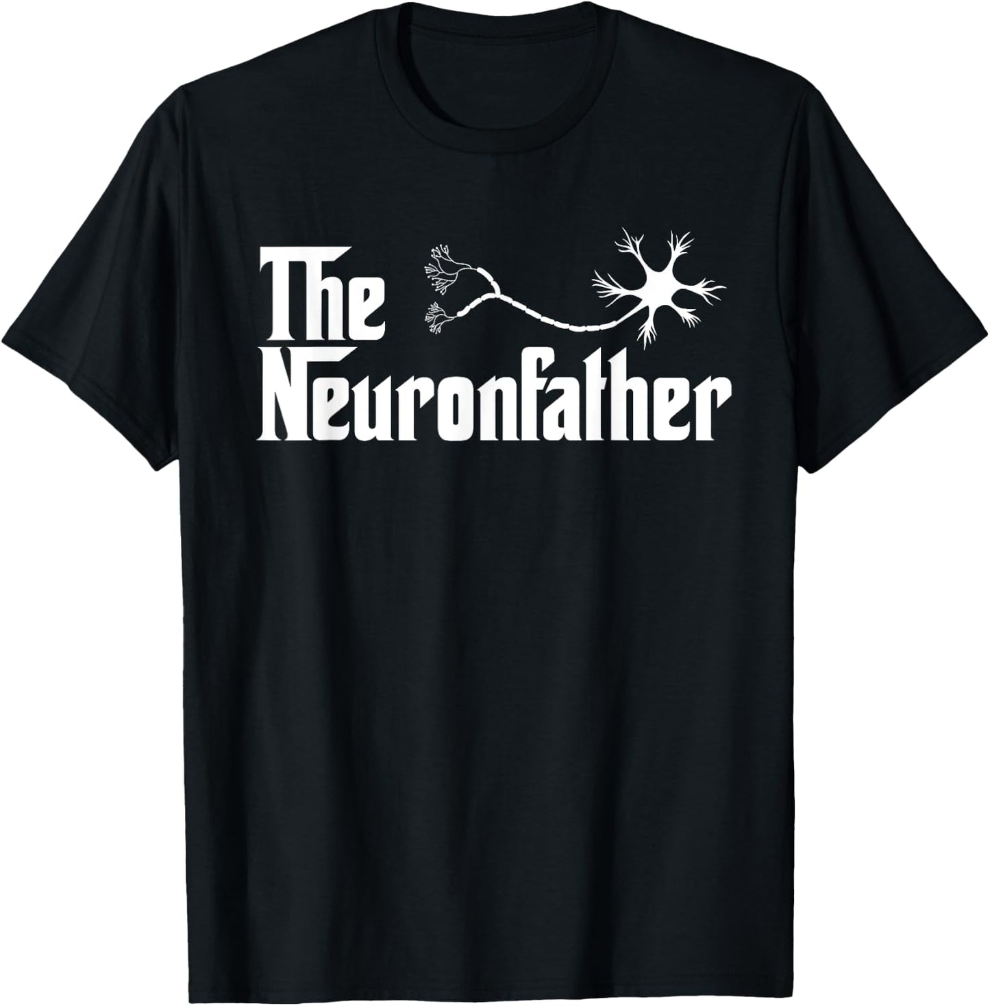 The Neuron Father Funny Neurology Neurologist T Shirt Gift T-Shirt - T-Shirt | Black