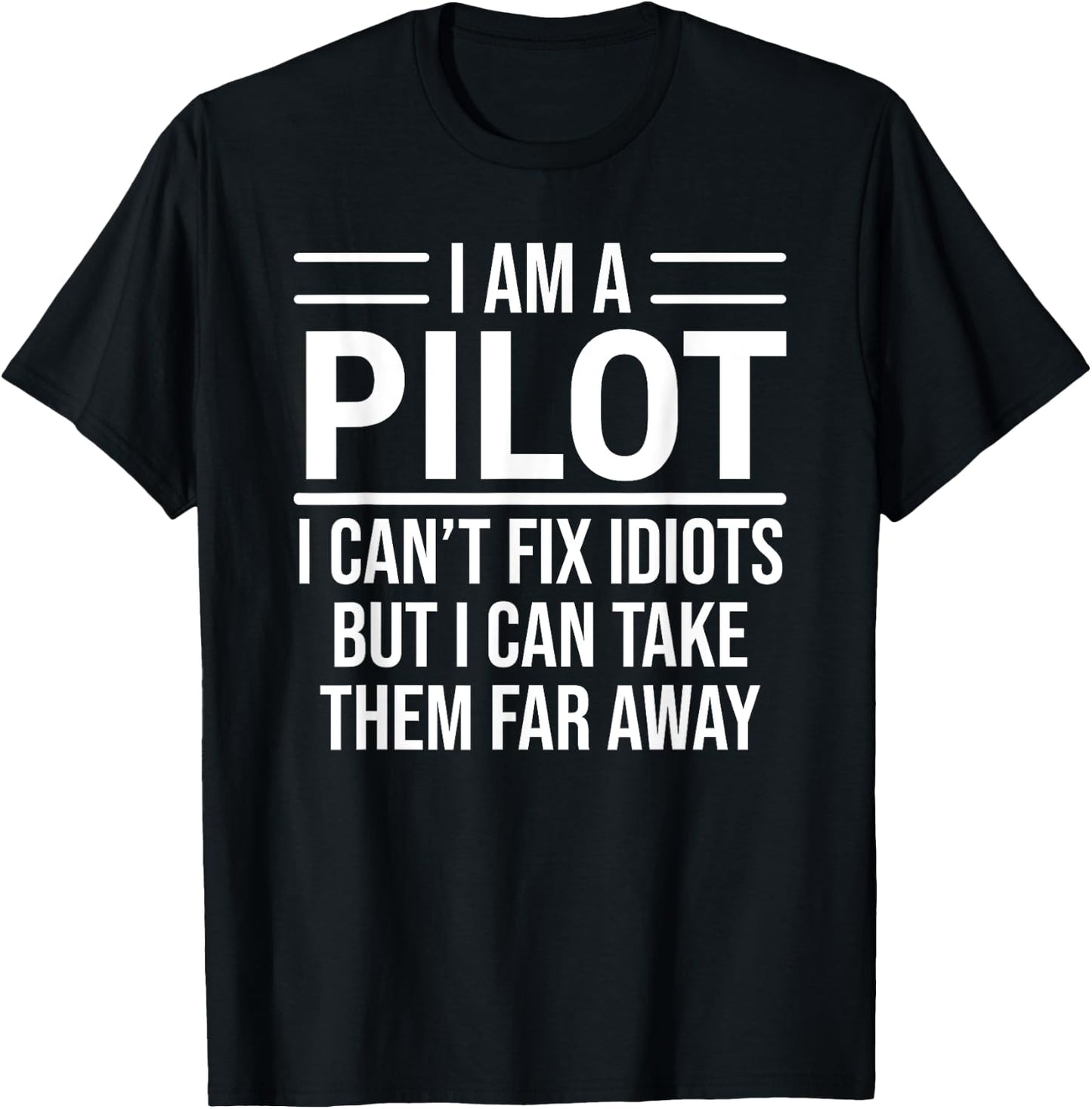 Funny Pilot I Am A Pilot I Can't Fix Idiots Sarcasm T-Shirt - T-Shirt | Black