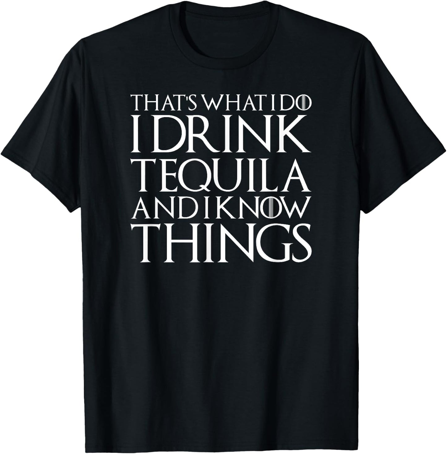 I Drink Tequila And Know Things Cool Alcohol Humor Novelty T-Shirt - T-Shirt | Black