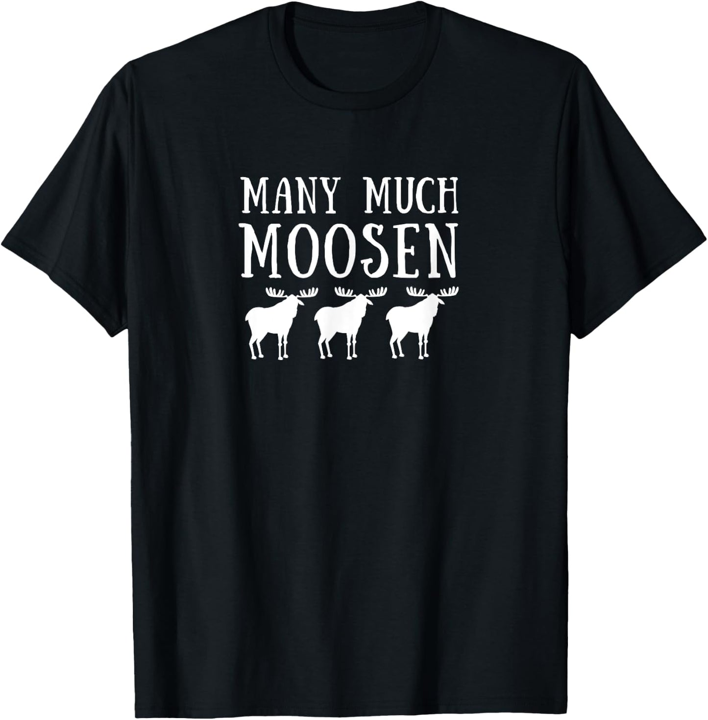 Many Much Moosen Funny Grammar Shirt T-Shirt - T-Shirt | Black