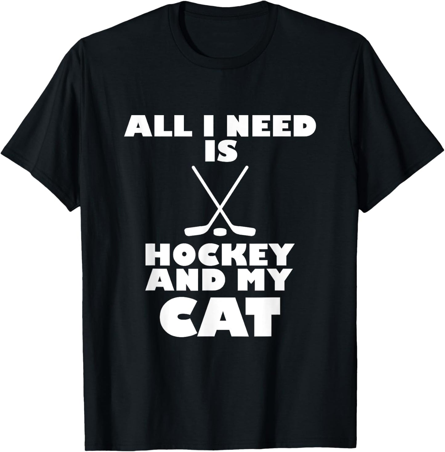 Funny All I Need Is Hockey And My Cat T-Shirt - T-Shirt | Black