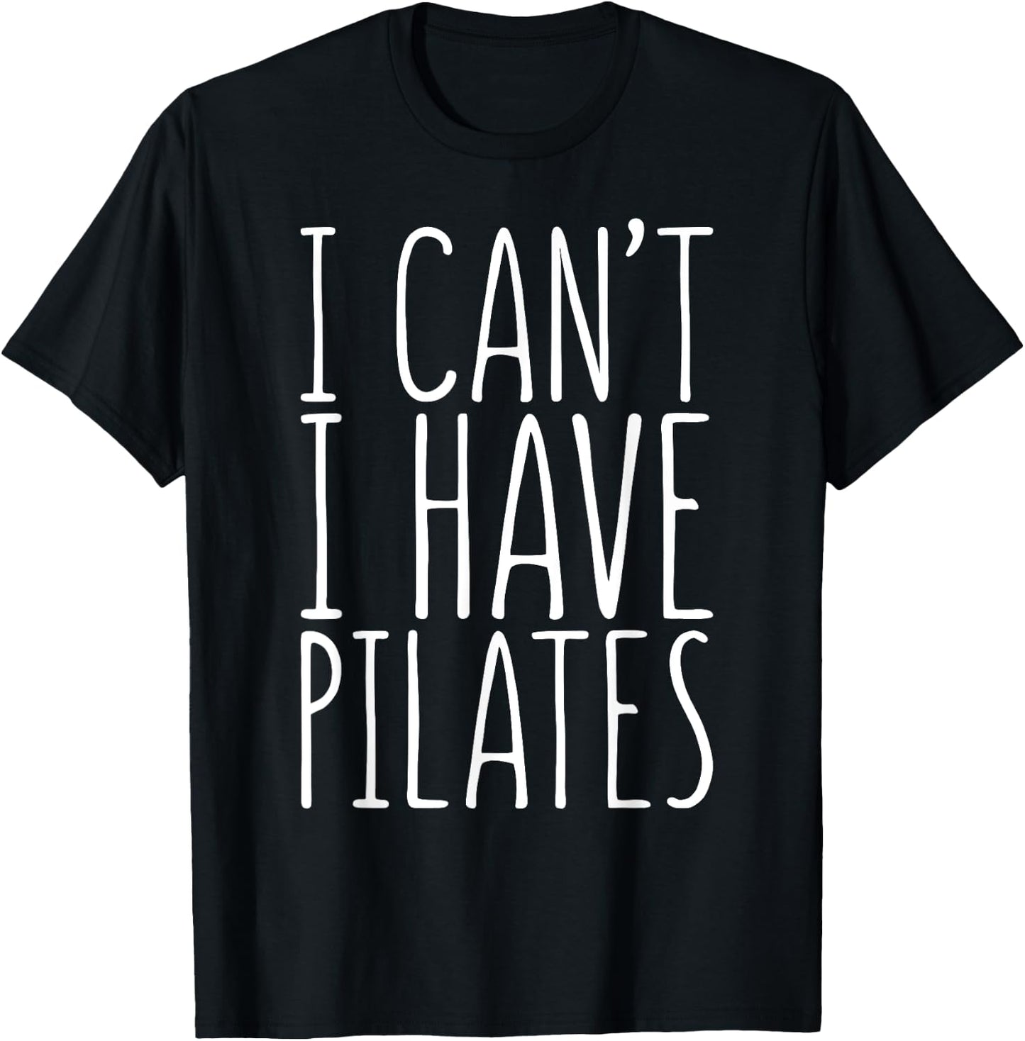 I Can't I Have Pilates Shirt Men Women Fitness Lover T-Shirt - T-Shirt | Black