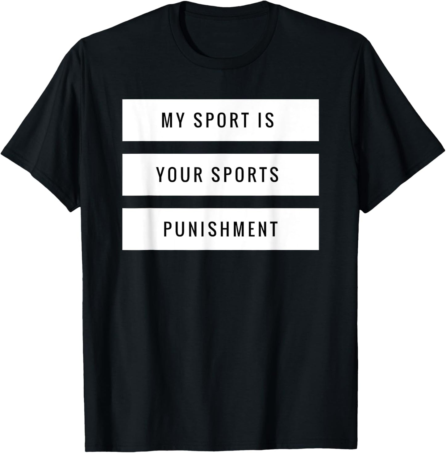 My Sport is Your Sports Punishment Funny Running Shirt T-Shirt - T-Shirt | Black