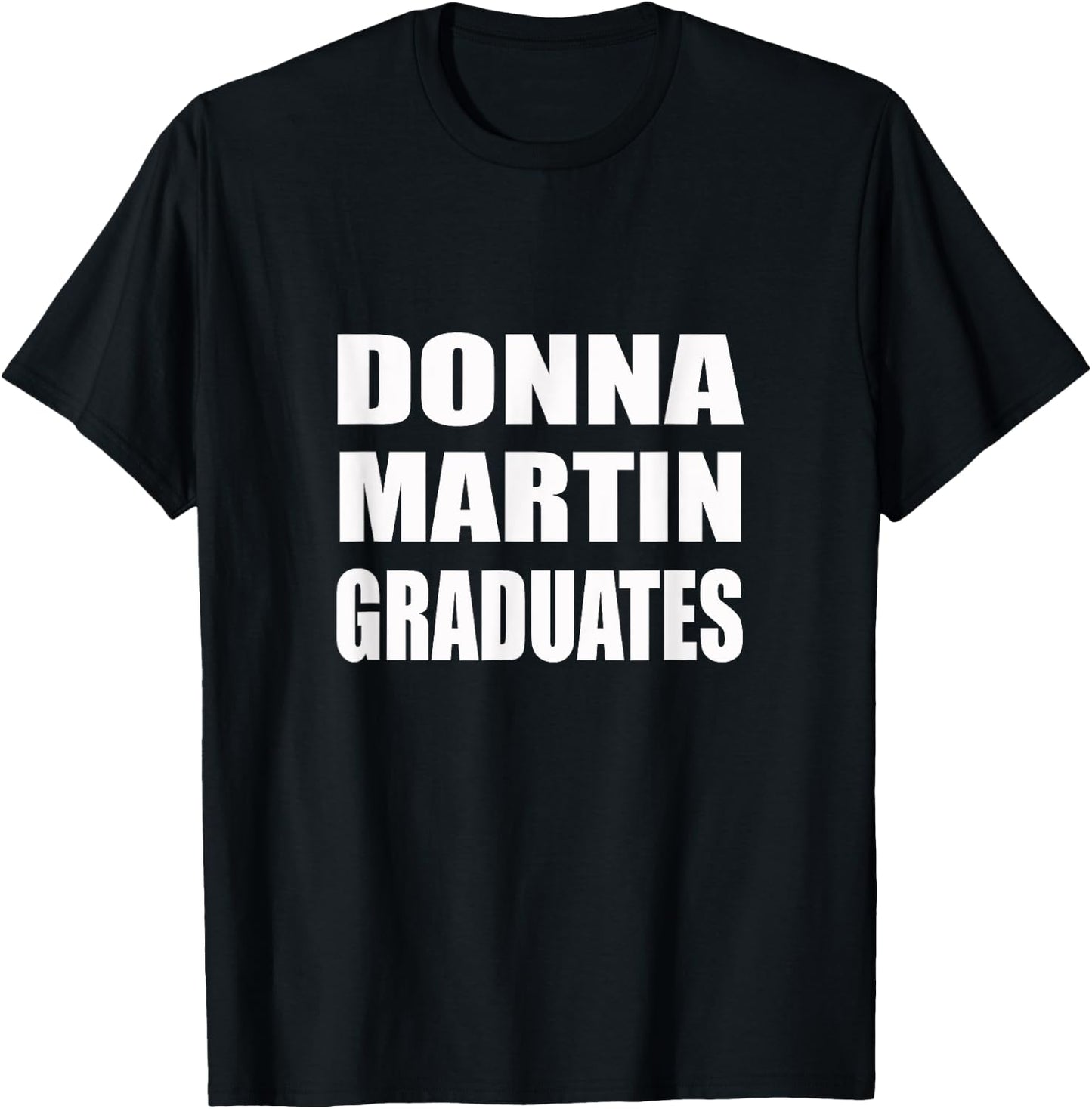 Donna Martin Graduates | Humor, Sarcastic T-Shirt - T-Shirt | Black