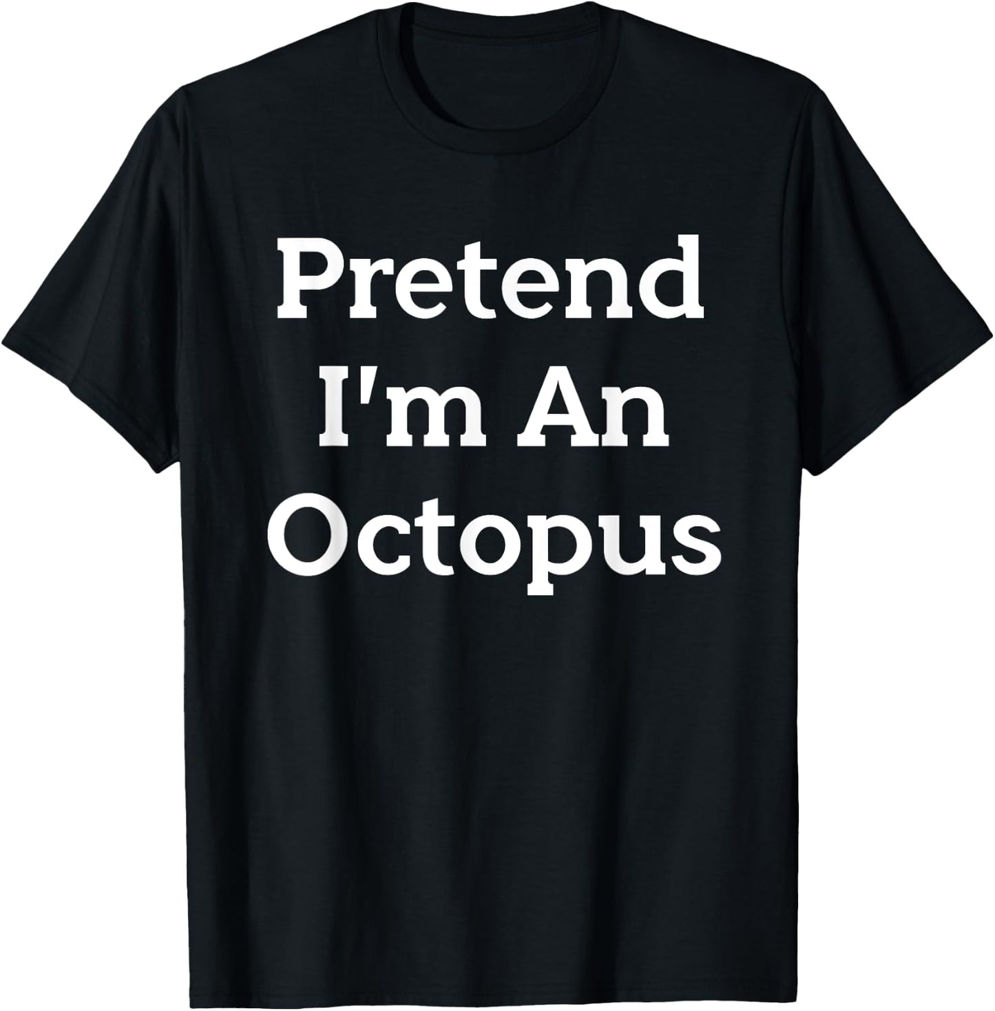 Pretend I'm An Octopus Costume Funny Halloween Party T-Shirt - T-Shirt | Black