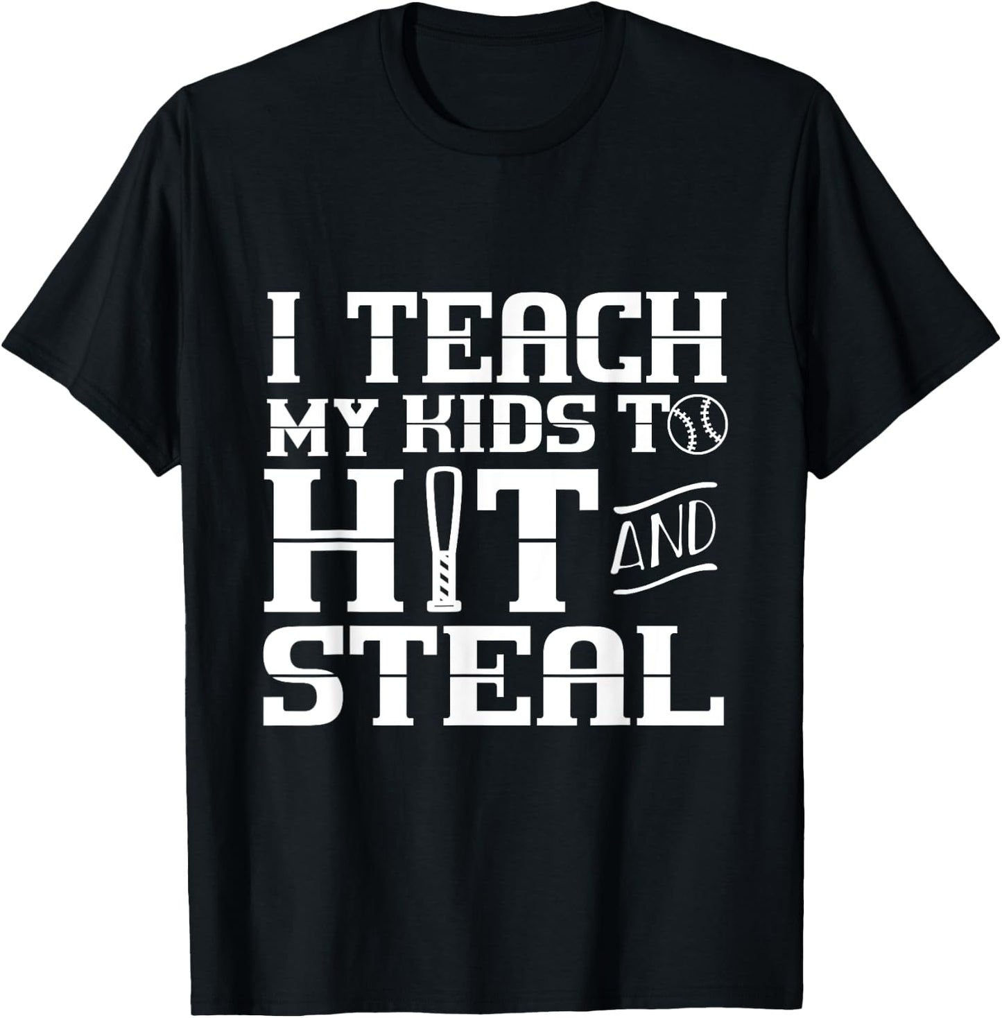 I Teach My Kids to Hit and Steal - Baseball Mom T-Shirt - T-Shirt | Black