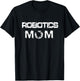 Robotics Mom Gift T-Shirt - T-Shirt | Black