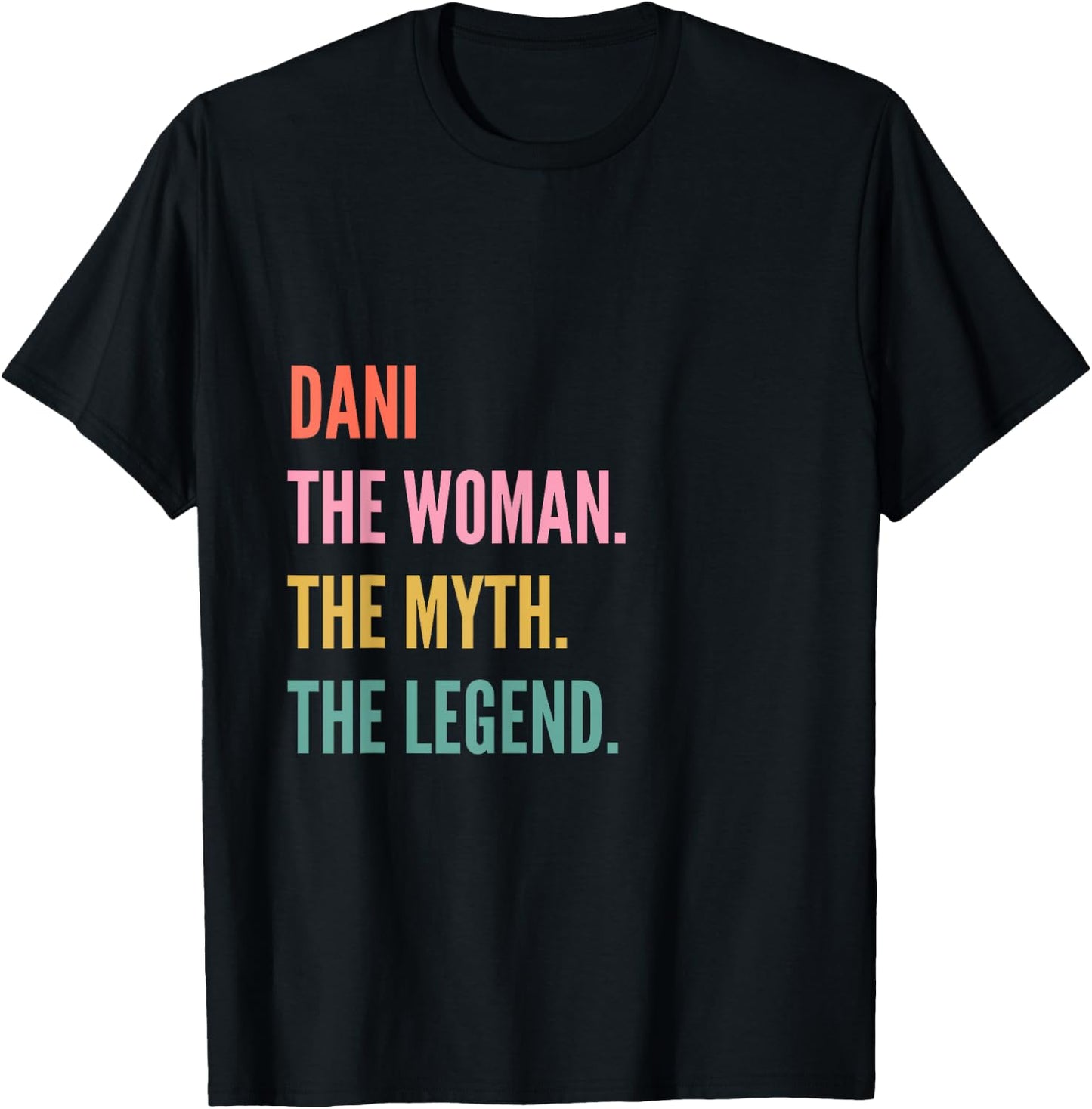 Funny First Name Design Woman Myth Legend - Dani T-Shirt - T-Shirt | Black