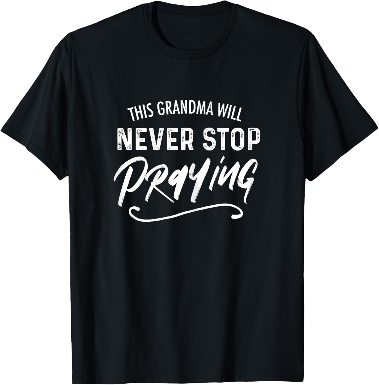 This Grandma Will Never Stop Praying Christian T-Shirt - T-Shirt | Black
