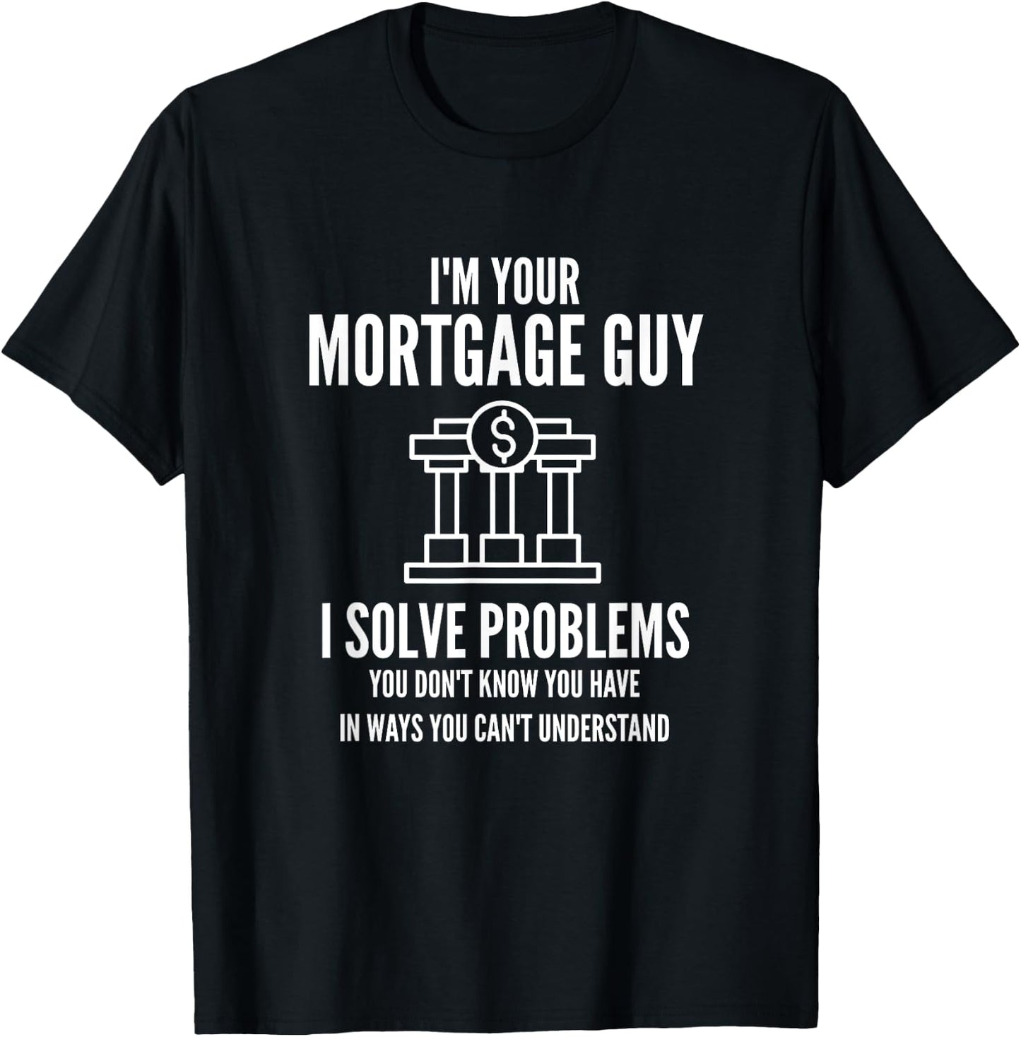 I'm Your Mortgage Guy | Mortgage Broker & Banker T-Shirt - T-Shirt | Black