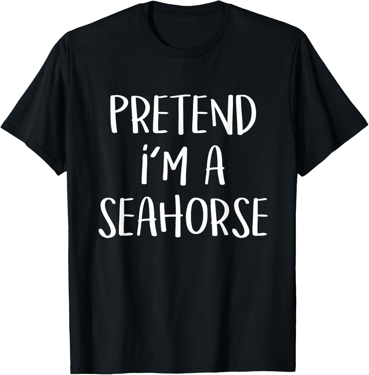 Pretend I'm a Seahorse Costume Funny Fish Halloween Party T-Shirt - T-Shirt | Black