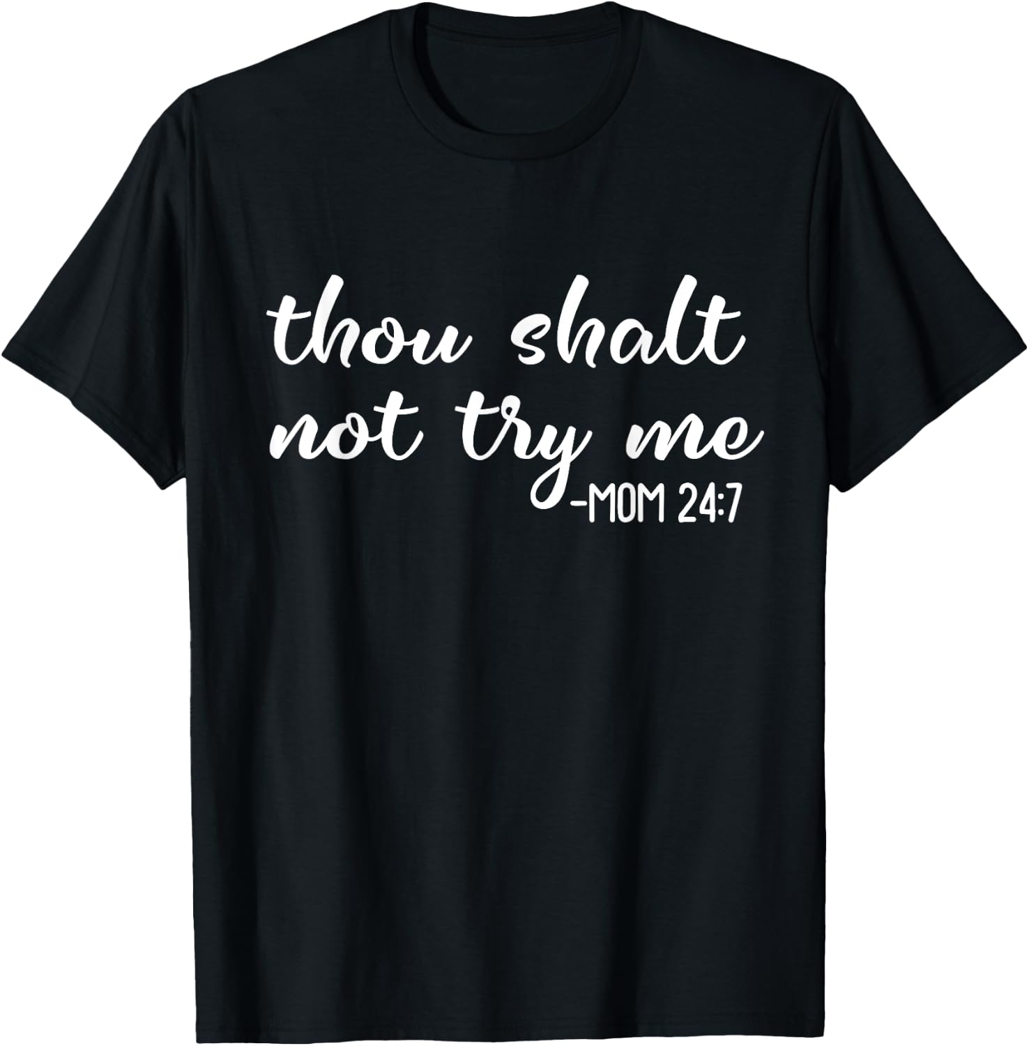Funny Thou Shalt Not Try Me Mom 24 7 Mother Quote T-Shirt - T-Shirt | Black