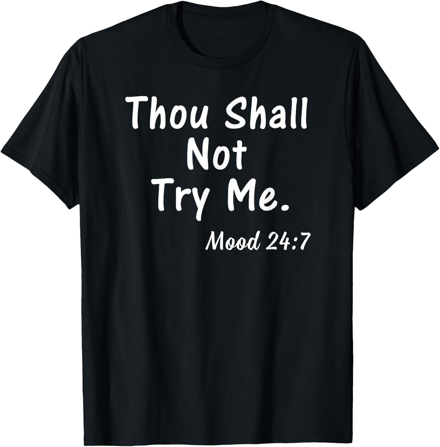Thou Shall Not Try Me Mood 24:7 Shirt Gift Men T-Shirt - T-Shirt | Black