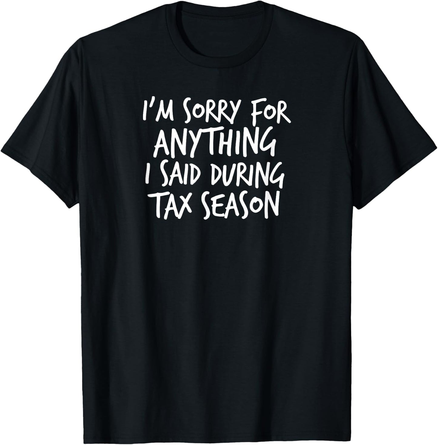 I'm Sorry For Anything I Said During Tax Season CPA T-Shirt - T-Shirt | Black