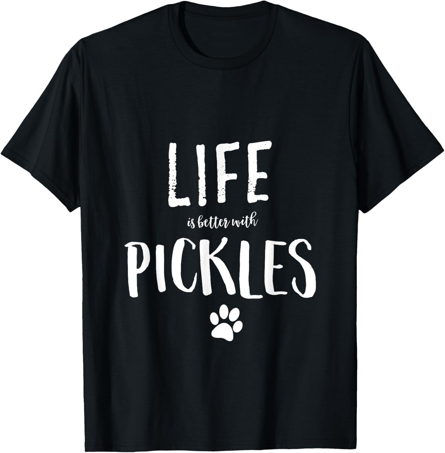 Life ist better with Pickles Dog Name Gift Shirt T-Shirt - T-Shirt | Black