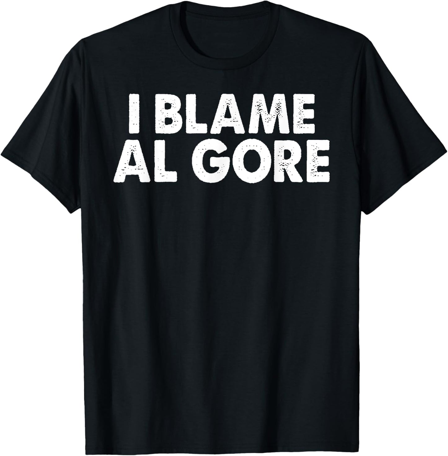 Internet Global Warming I BLAME AL GORE funny political T-Shirt - T-Shirt | Black