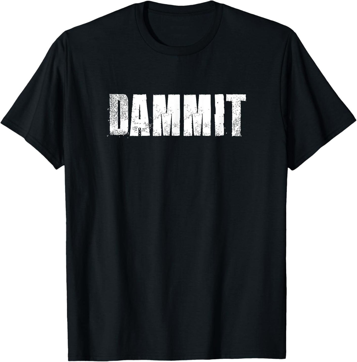 Dammit Motivational Gym Fitness Workout T-Shirt - T-Shirt | Black