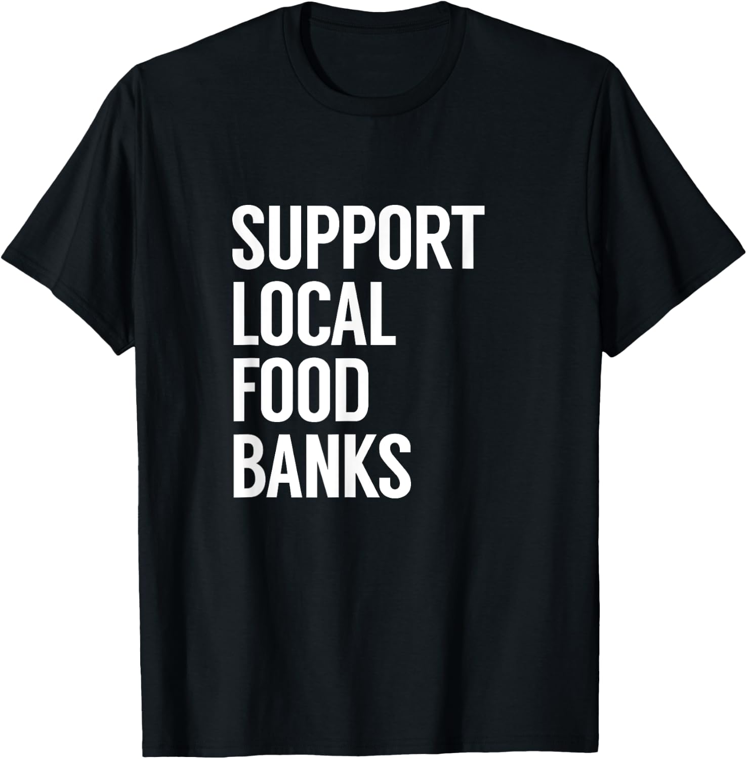 Support Local Food Banks T-Shirt - T-Shirt | Black