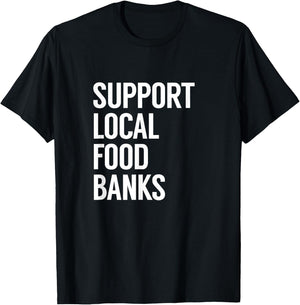Support Local Food Banks T-Shirt - T-Shirt | Black