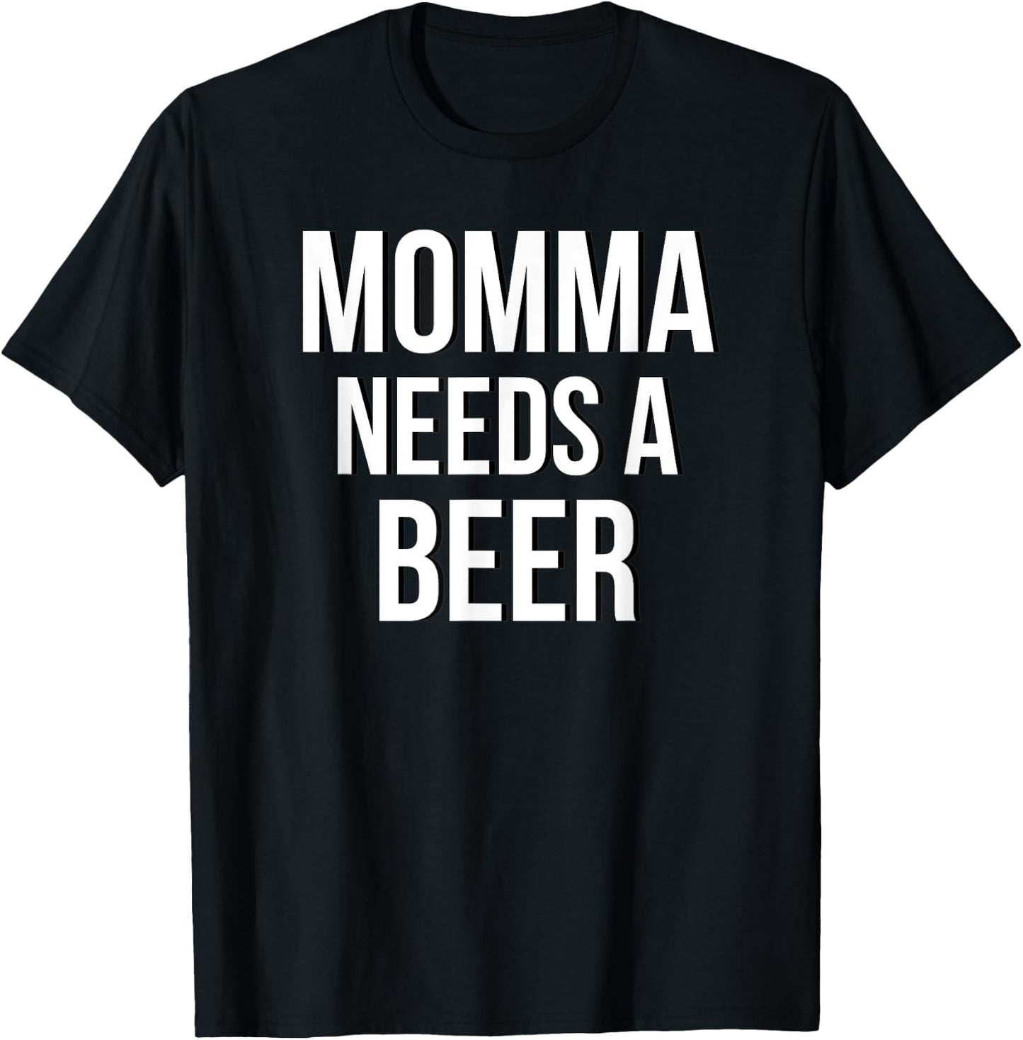 MOMMA NEEDS A BEER Funny Drinking Party Birthday Shirt T-Shirt - T-Shirt | Black