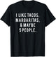 I Like Tacos Margaritas and Like 5 People Tuesday Party Gift T-Shirt - T-Shirt | Black