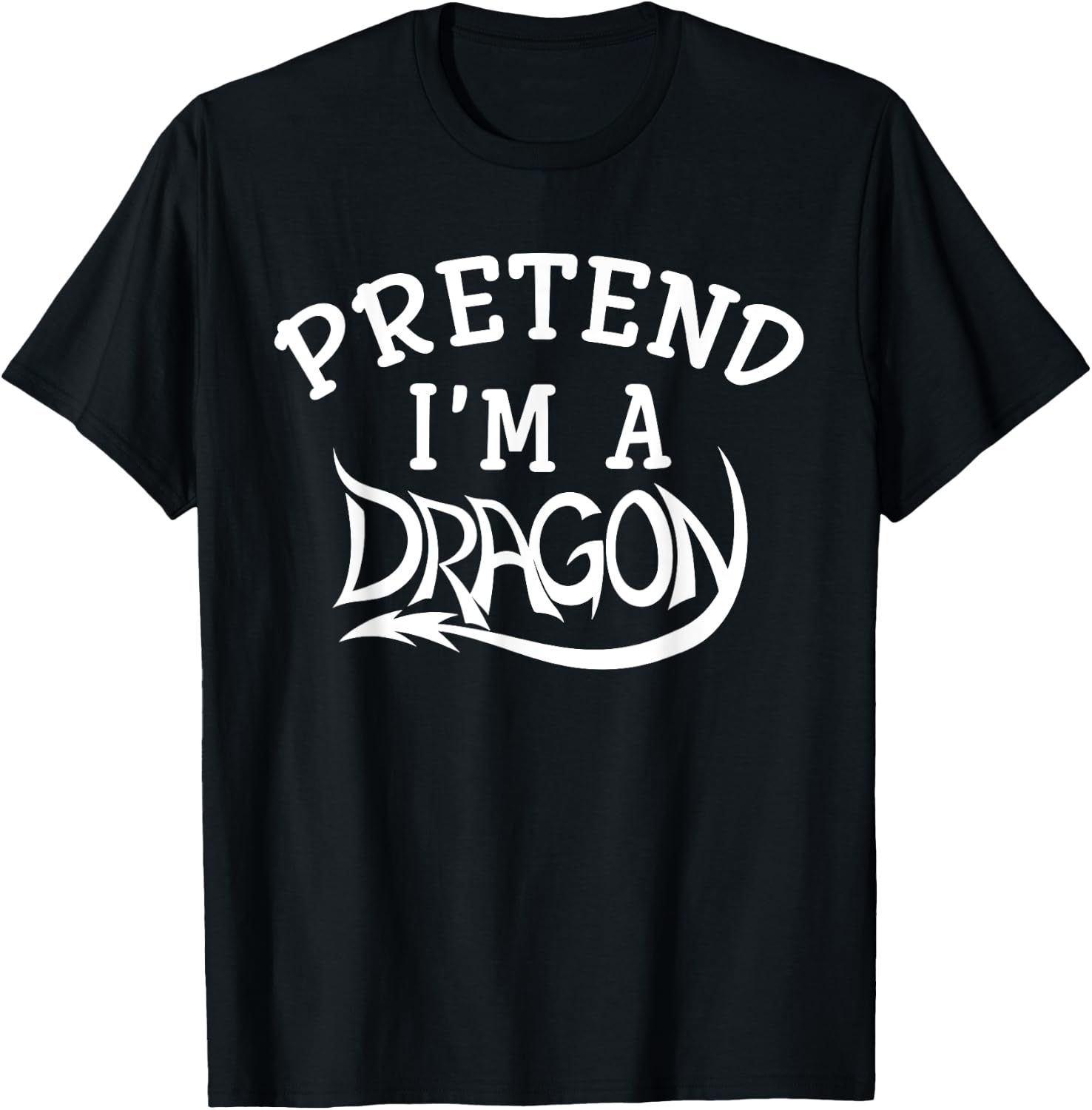 Pretend I'm A Dragon Costume Halloween Funny T-Shirt - T-Shirt | Black