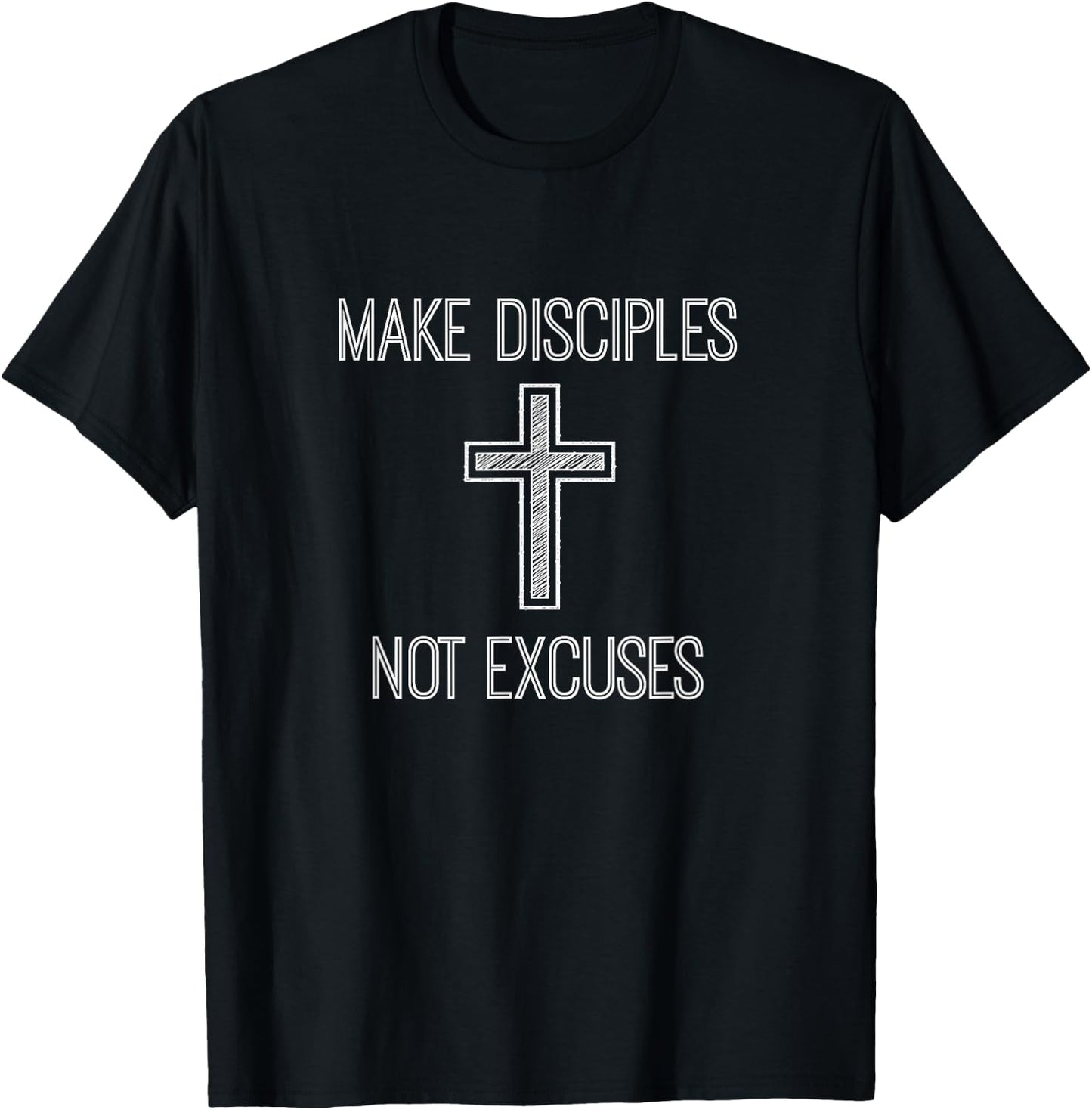 Make Disciples Not Excuses - Christianity Religion T-Shirt - T-Shirt | Black
