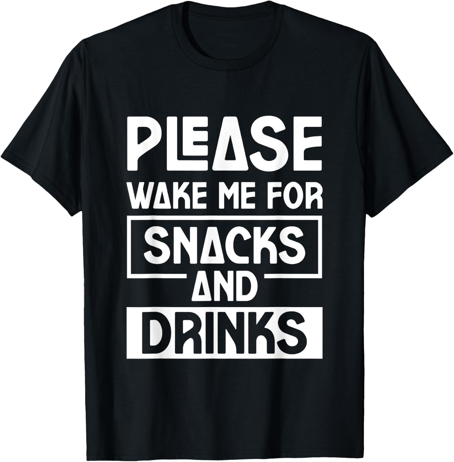 Please Wake Me For Snacks And Drinks Cozy Nap Sleep T-Shirt - T-Shirt | Black