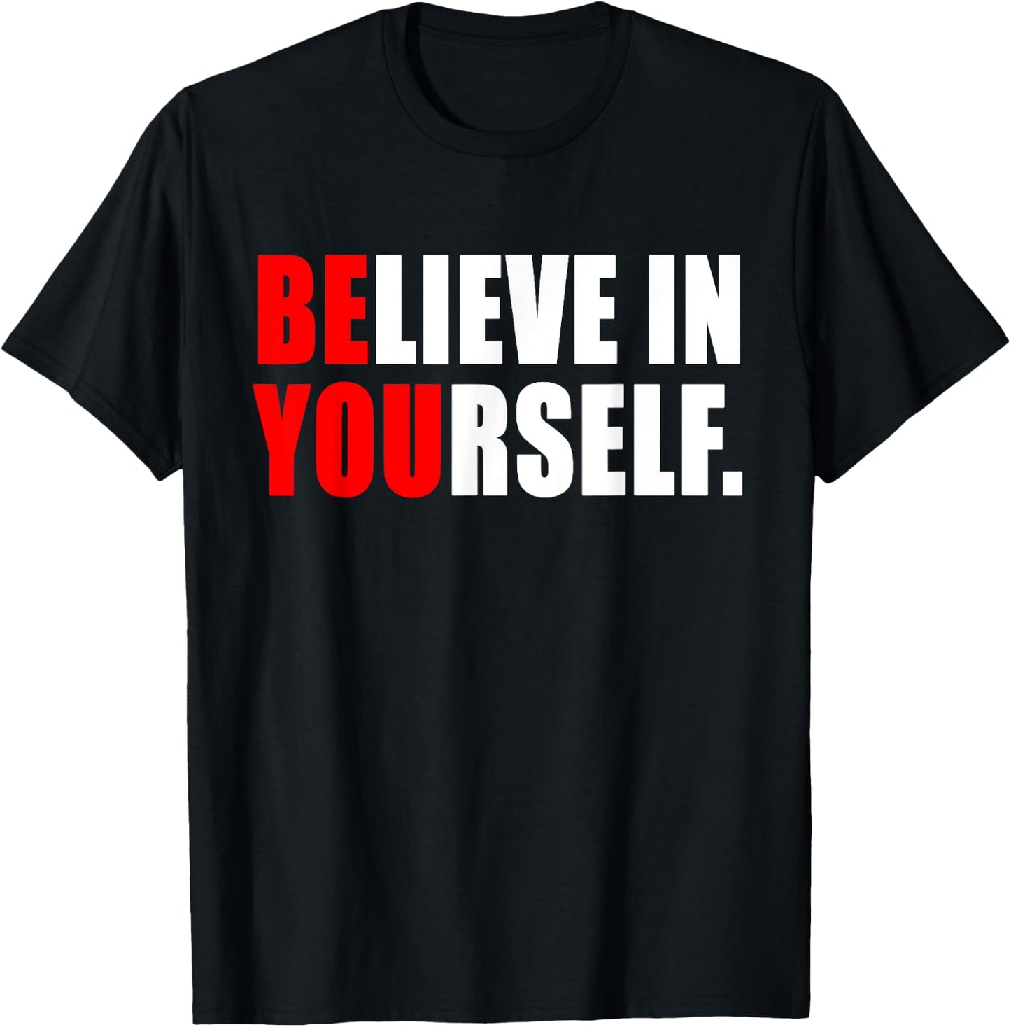 Believe In Yourself T Shirt - Motivational Shirt T-Shirt - T-Shirt | Black