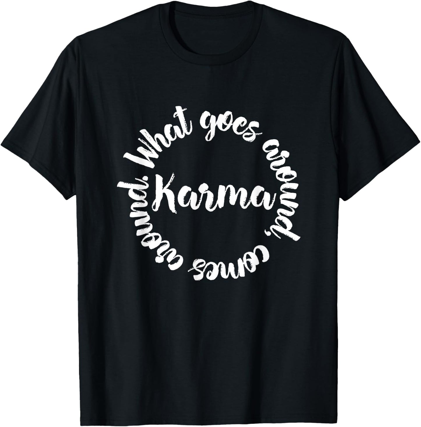 Karma What Goes Around Comes Around - Circle T-Shirt - T-Shirt | Black