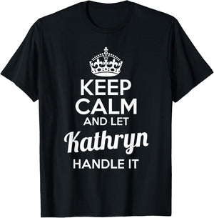 Kathryn Keep Calm and Let Kathryn Handle It T-Shirt - T-Shirt | Black