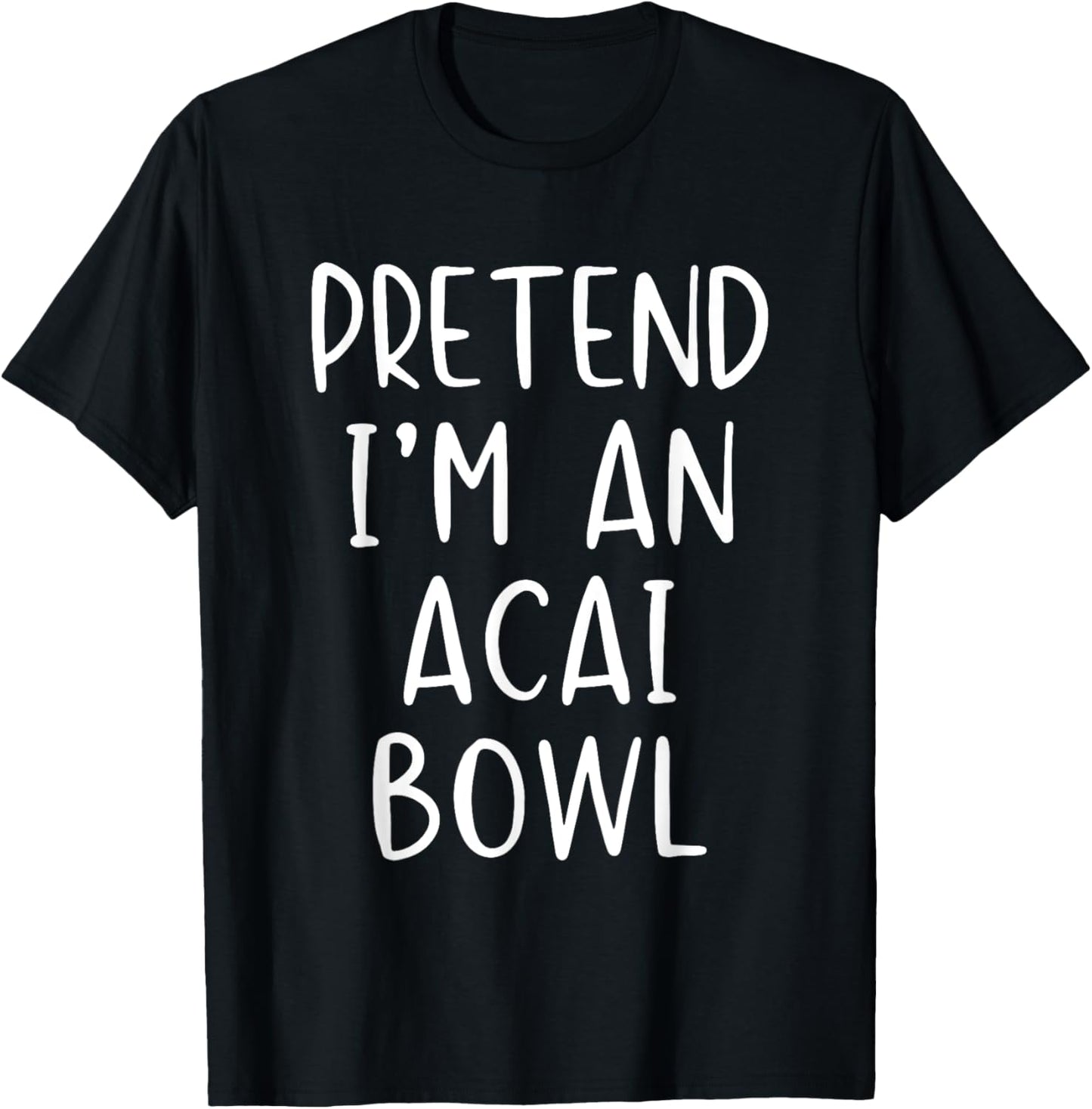Pretend I'm an Acai Bowl Costume Halloween Simple Adult Kid T-Shirt - T-Shirt | Black