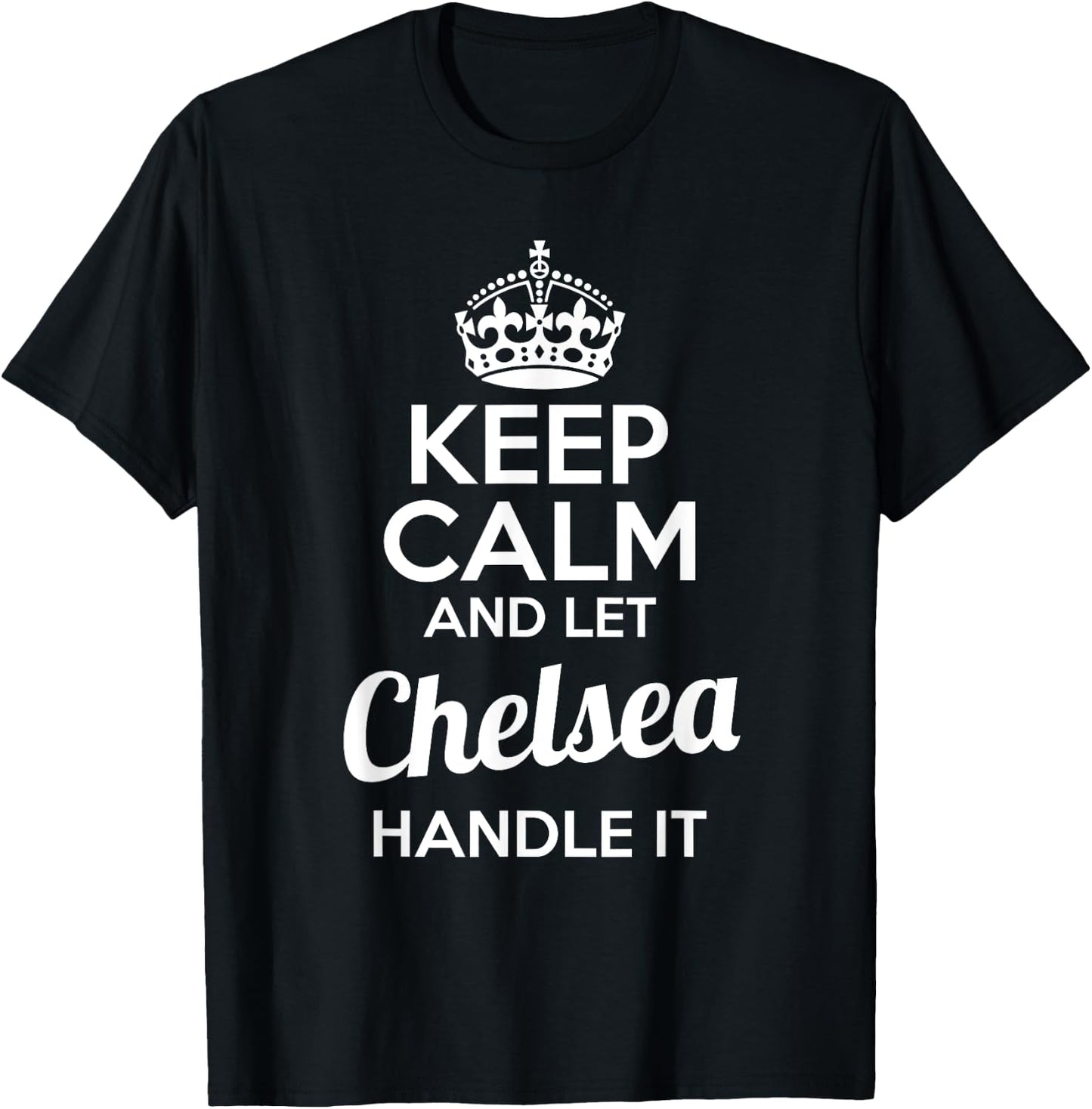 Chelsea Keep Calm and Let Chelsea Handle It T-Shirt - T-Shirt | Black