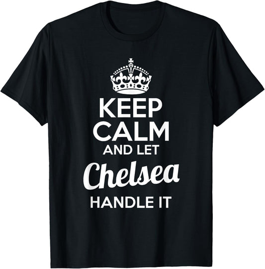 Chelsea Keep Calm and Let Chelsea Handle It T-Shirt - T-Shirt | Black