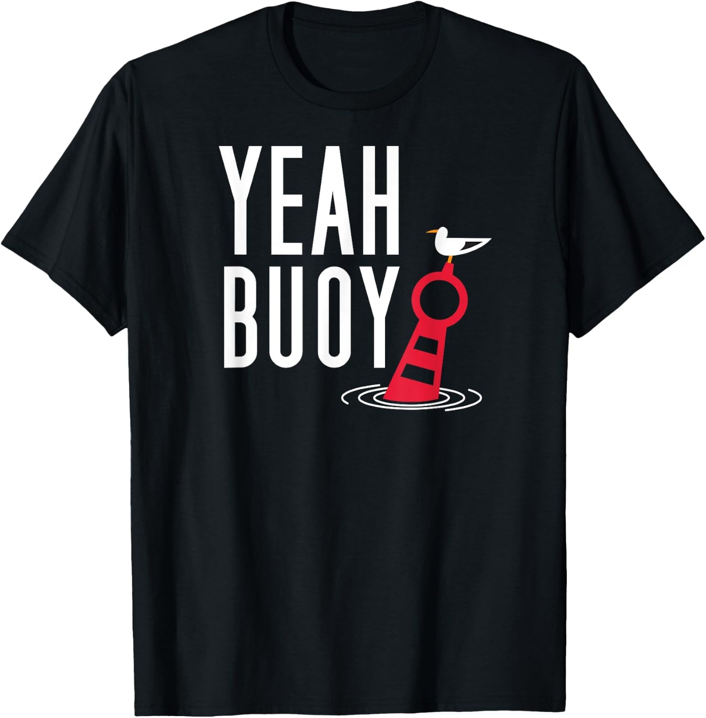 Funny Boating Pun Yeah Buoy Harbor Cruise T-Shirt - T-Shirt | Black