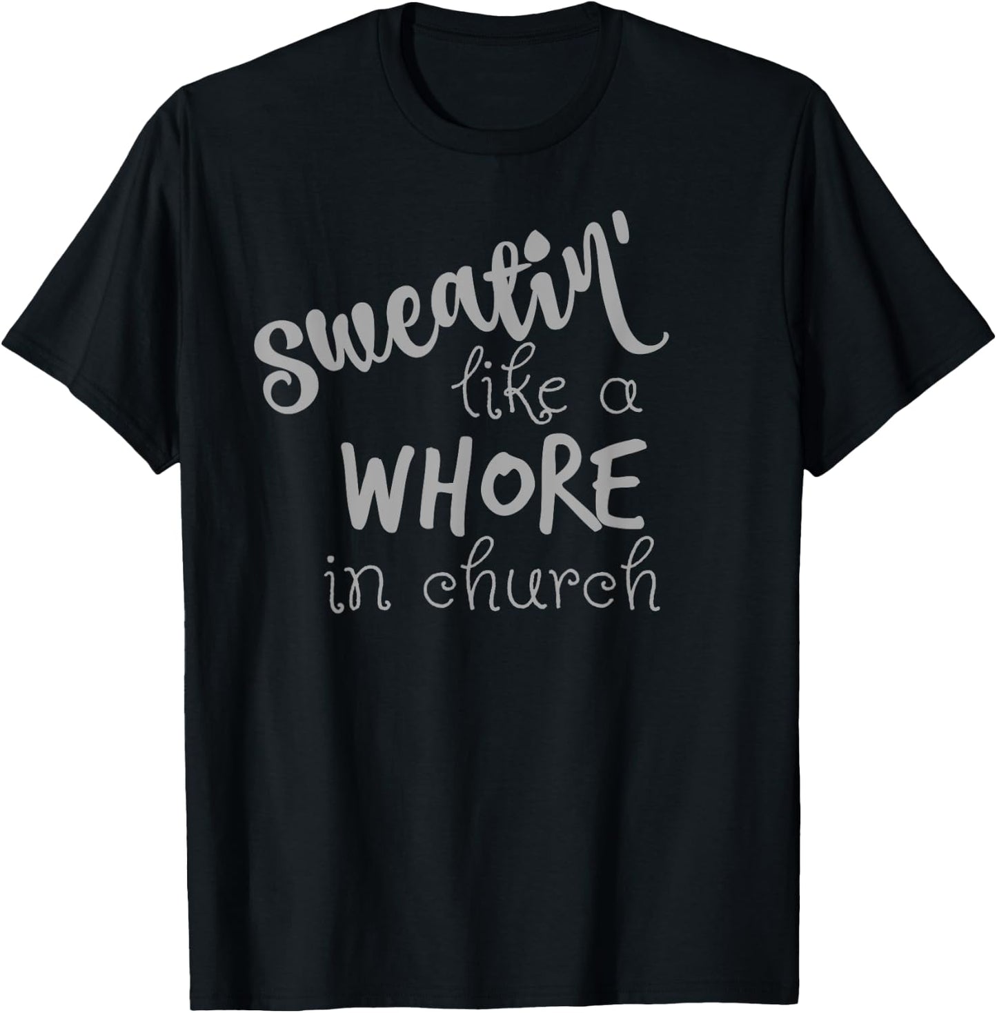 Sweating Like A Whore In Church Shirt Workout Gym T-Shirt - T-Shirt | Black