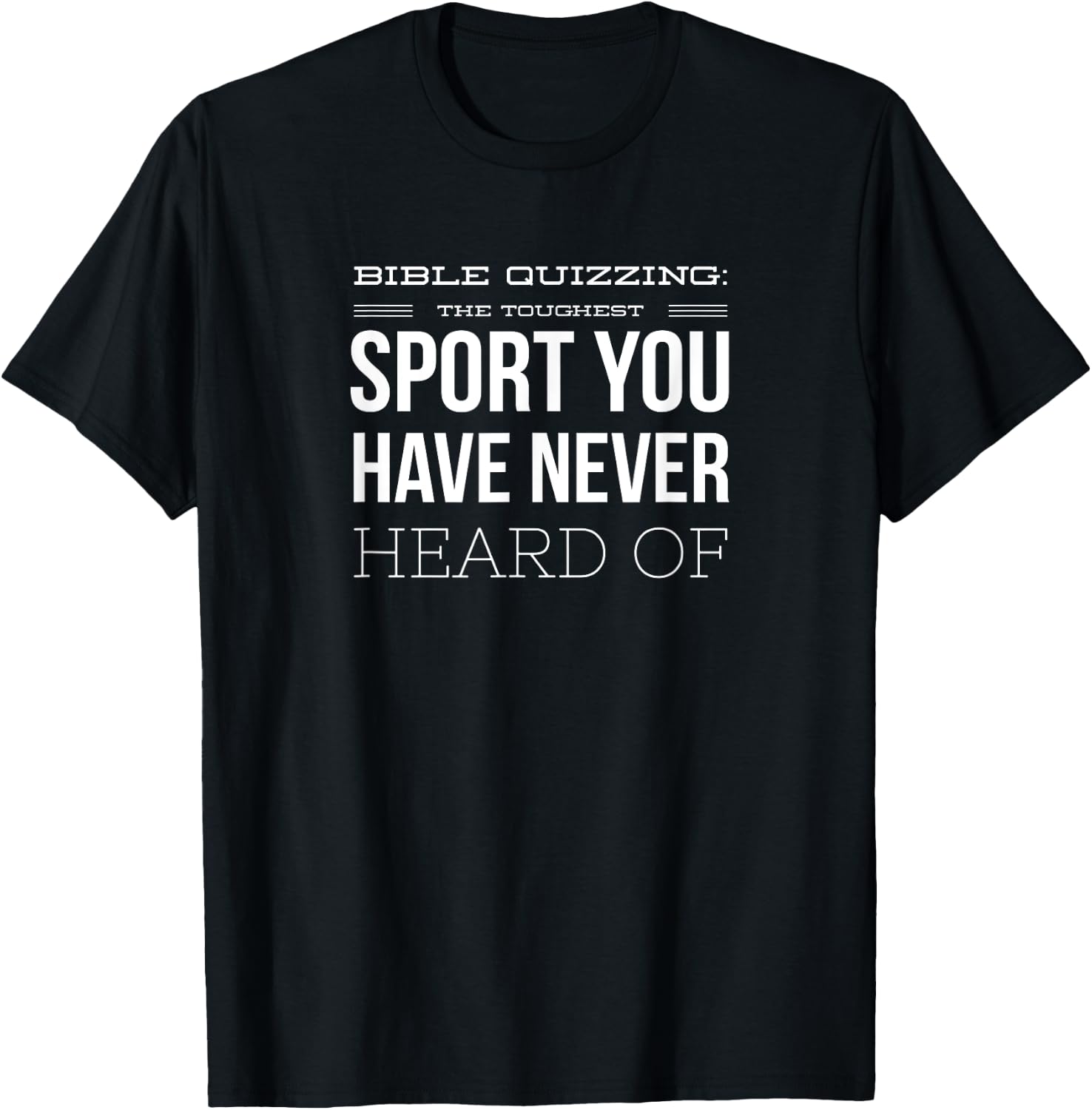 Bible Quizzing - The Toughest Sport You've Never Heard Of T-Shirt - T-Shirt | Black