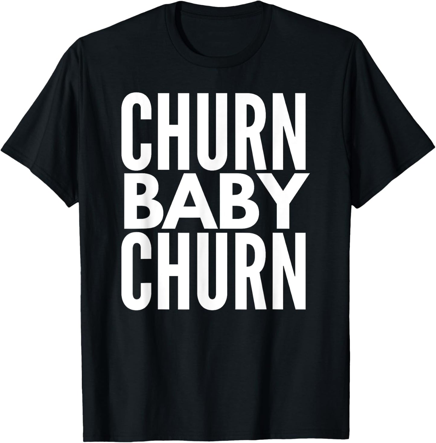 Churn Baby Churn T Shirt Credit Card Churning T-Shirt - T-Shirt | Black