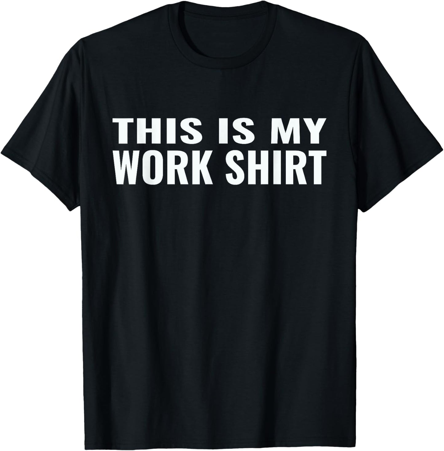 This is my work shirt funny T-Shirt - T-Shirt | Black