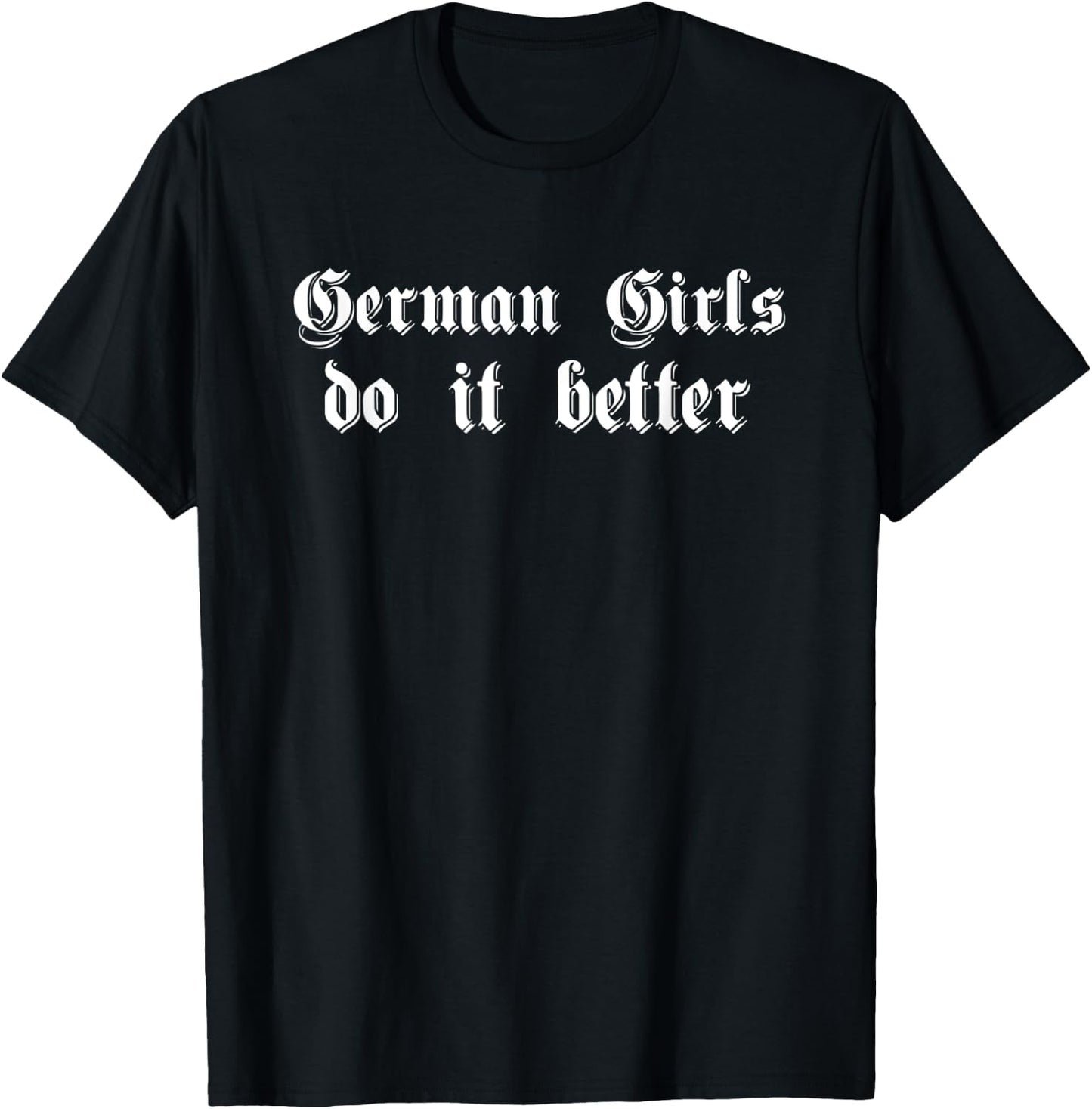 GERMAN GIRLS DO IT BETTER Oktoberfest Funny Women Men Gift T-Shirt - T-Shirt | Black