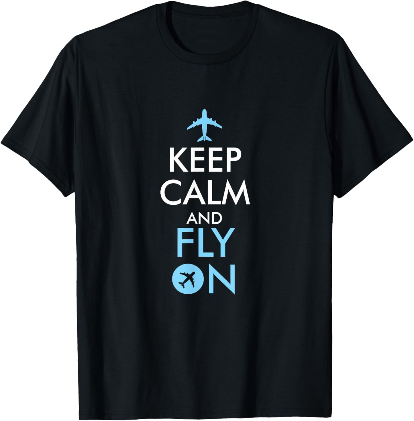Keep Calm and Fly On Aviation T-Shirt - T-Shirt | Black