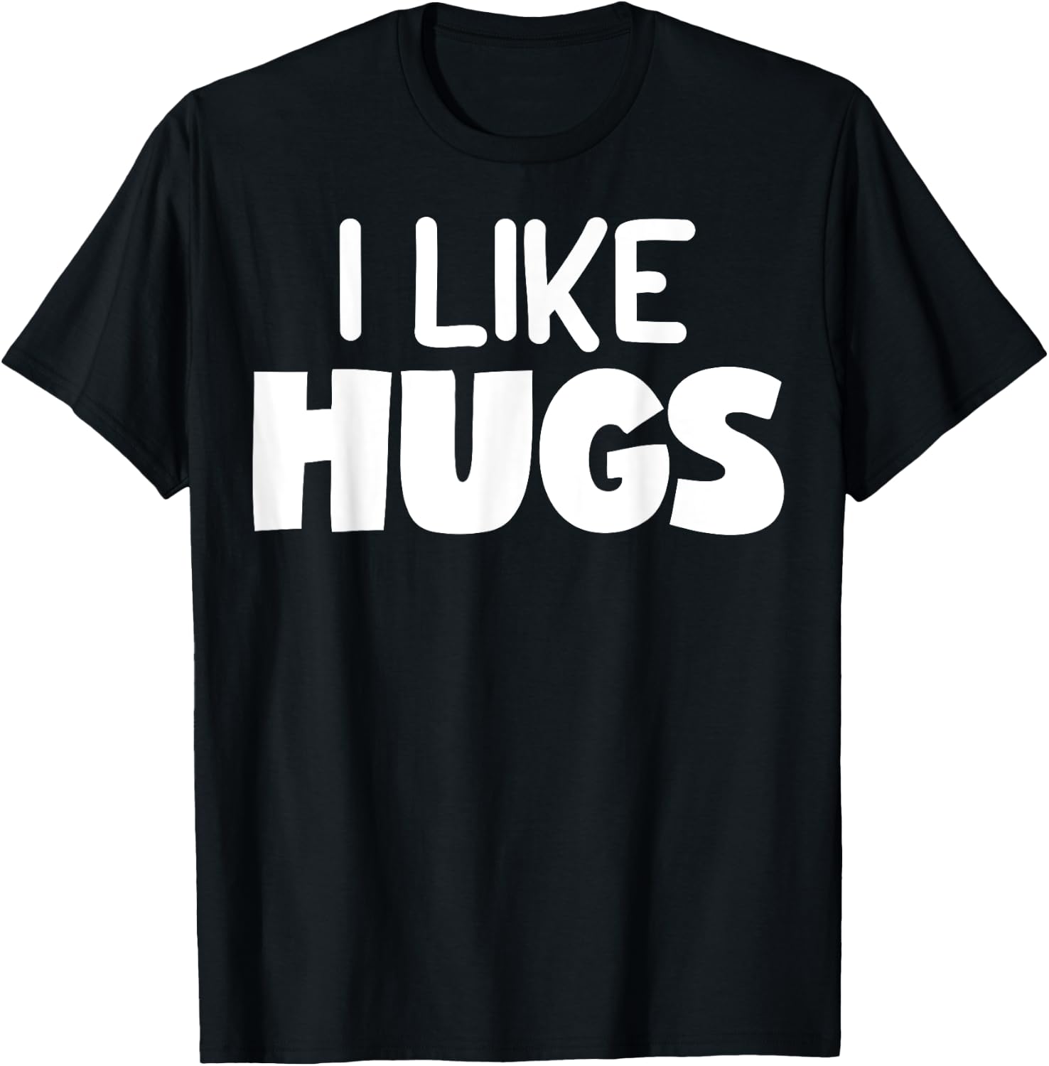 I Like Hugs - Shirt with Funny Pun Sayings T-Shirt - T-Shirt | Black