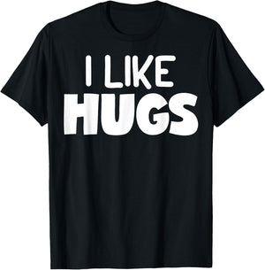 I Like Hugs - Shirt with Funny Pun Sayings T-Shirt - T-Shirt | Black