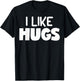 I Like Hugs - Shirt with Funny Pun Sayings T-Shirt - T-Shirt | Black
