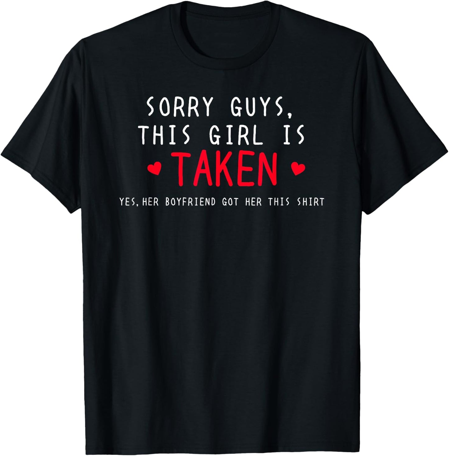 Cute Sorry I'm Taken Girlfriend Gift shirt From Boyfriend T-Shirt - T-Shirt | Black