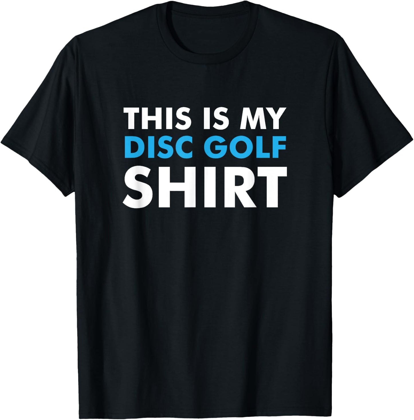 This is my Disc Golf Shirt for Disc Golf Course T-Shirt - T-Shirt | Black